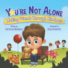 You're Not Alone : Making Friends Through Kindness