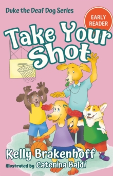 Take Your Shot : Duke the Deaf Dog Series Chapter Books