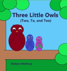 Three Little Owls : (Two, To, and Too)