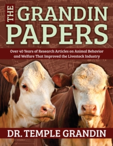 The Grandin Papers : Over 50 Years of Research on Animal Behavior and Welfare that Improved the Livestock Industry