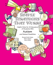 Simple Strategies that Work! : Helpful Hints for All Educators of Students  with Autism and Related Disabilities