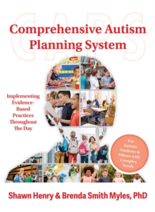 Comprehensive Autism Planning System (CAPS) for Individuals With Autism Spectrum Disorders and Related Disabilities : Integrating Evidence-Based Practices Throughout the Student's Day