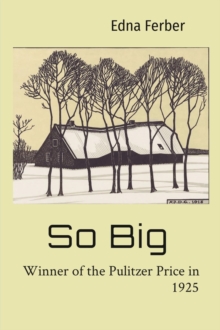 So Big : Winner of the Pulitzer Price in 1925