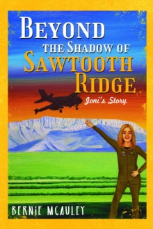 Beyond The Shadows of Sawtooth Ridge : Joni's Story