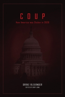 COUP : How America was Stolen in 2020