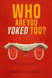 Who Are You Yoked Too?