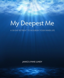 My Deepest Me: A 30-Day Retreat to Nourish Your Inner Life