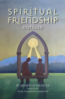 Spiritual Friendship, Distilled