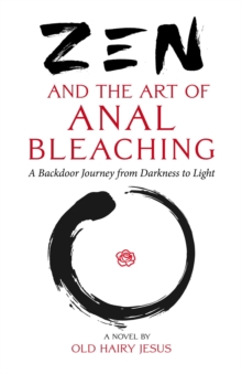 Zen and the Art of Anal Bleaching: A Backdoor Journey from Darkness to Light