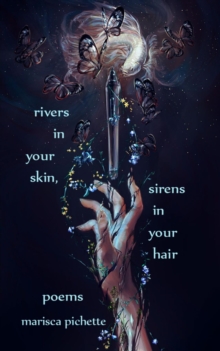 Rivers in Your Skin, Sirens in Your Hair : Poems