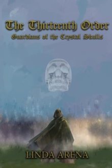 The Thirteenth Order : Guardians of the Crystal Skulls