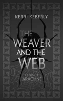 The Weaver and the Web : An Arachne Retelling