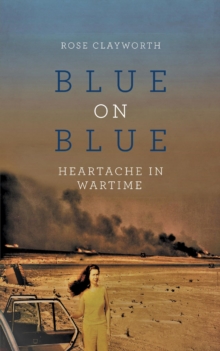 Blue on Blue : Heartache in Wartime