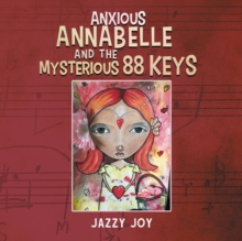 Anxious Annabelle and the Mysterious 88 Keys