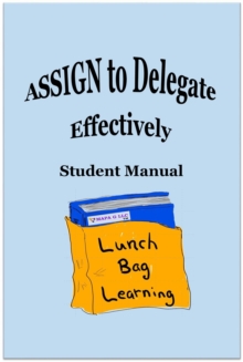 ASSIGN to Delegate Effectively Student Manual