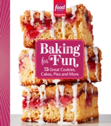 Food Network Magazine Baking For Fun : 75 Great Cookies, Cakes, Pies & More