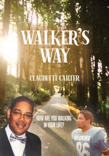 Walker's Way : How Are You Walking In Your Life?