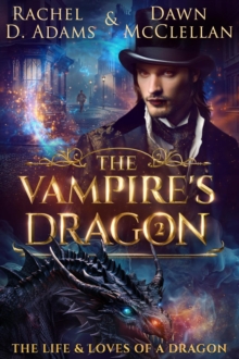 Vampire's Dragon : The Life & Loves of a Dragon, #2