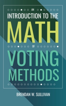 An Introduction to the Math of Voting Methods