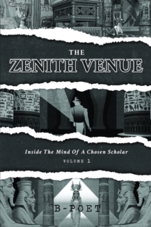 The Zenith Venue : Inside the Mind of a Chosen Scholar (Vol. 1)