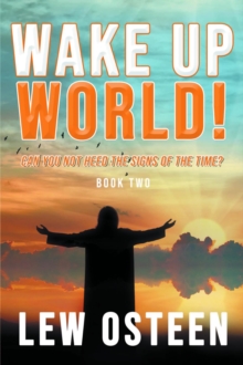 Wake Up World! : Apocalypse Cometh Prophecy, Book Two