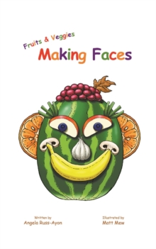 Fruits and Veggies Making Faces : A Children's Picture Book About Feelings, Emotions, and Self-Expression (2nd Edition)