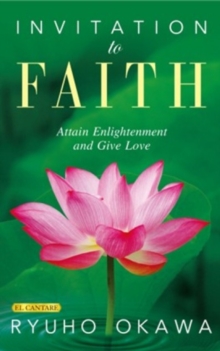 Invitation to Faith : Attain Enlightenment and Give Love