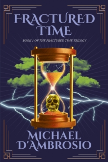 Fractured Time : Book 1 of the Fractured Time Trilogy