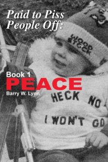 Paid to Piss People Off : Book 1 PEACE