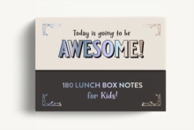 Lunch Box Notes for Kids : Short and Sweet Inspirational Messages to Share with Your Child Each School Day