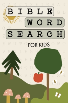 Bible Word Search for Kids : A Modern Bible-Themed Word Search Activity Book to Strengthen Your Childs Faith