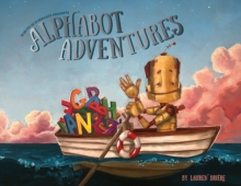 Alphabot Adventures : A Robot ABC Book (ABC Books for Kids Ages 3-5)