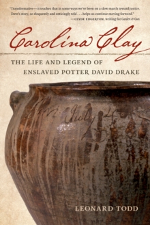 Carolina Clay : The Life And Legend Of The Potter David Drake