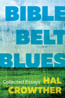 Bible Belt Blues : Collected Essays
