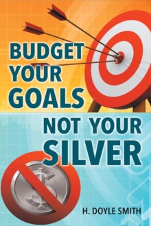 Budget Your Goals Not Your Silver