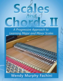 Scales and Chords II : A Progressive Approach to Learning Major and Minor Scales