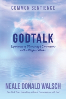 GodTalk : Experiences of Humanity's Connections with a Higher Power