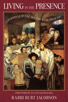 Living in the Presence : A Personal Quest for the Baal Shem Tov