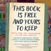 This Book is Free and Yours to Keep : Notes from the Appalachian Prison Book Project