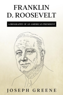 Franklin D. Roosevelt : A Biography of an American President