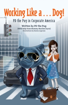 Working Like a...Dog! PD the Pug in Corporate America