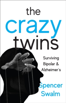 The Crazy Twins : Surviving Bipolar and Alzheimer's