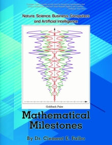 MATHEMATICAL MILESTONES : Nature, Science, Business, Computers and Artificial Intelligence