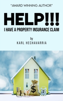 Help!!! I HAVE A PROPERTY INSURANCE CLAIM