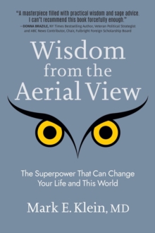 Wisdom from the Aerial View: The Superpower That Can Change Your Life and This World