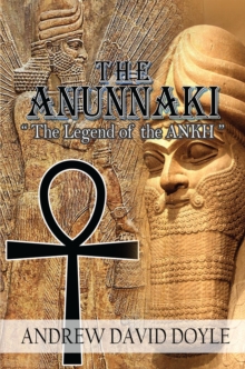 The Anunnaki : The Legend of the ANKH