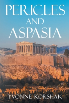 Pericles and Aspasia : A Story of Ancient Greece