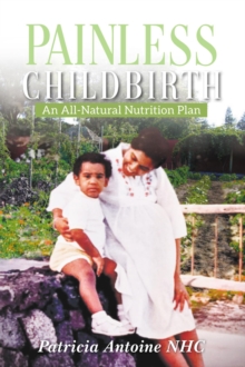 Painless Childbirth : An All-Natural Nutrition Plan