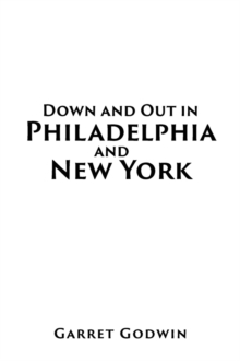 Down and Out in Philadelphia and New York