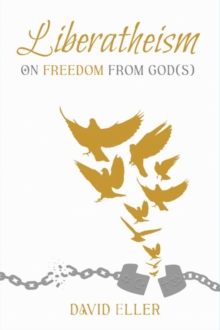 Liberatheism : On Freedom from God(s)